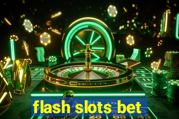 flash slots bet